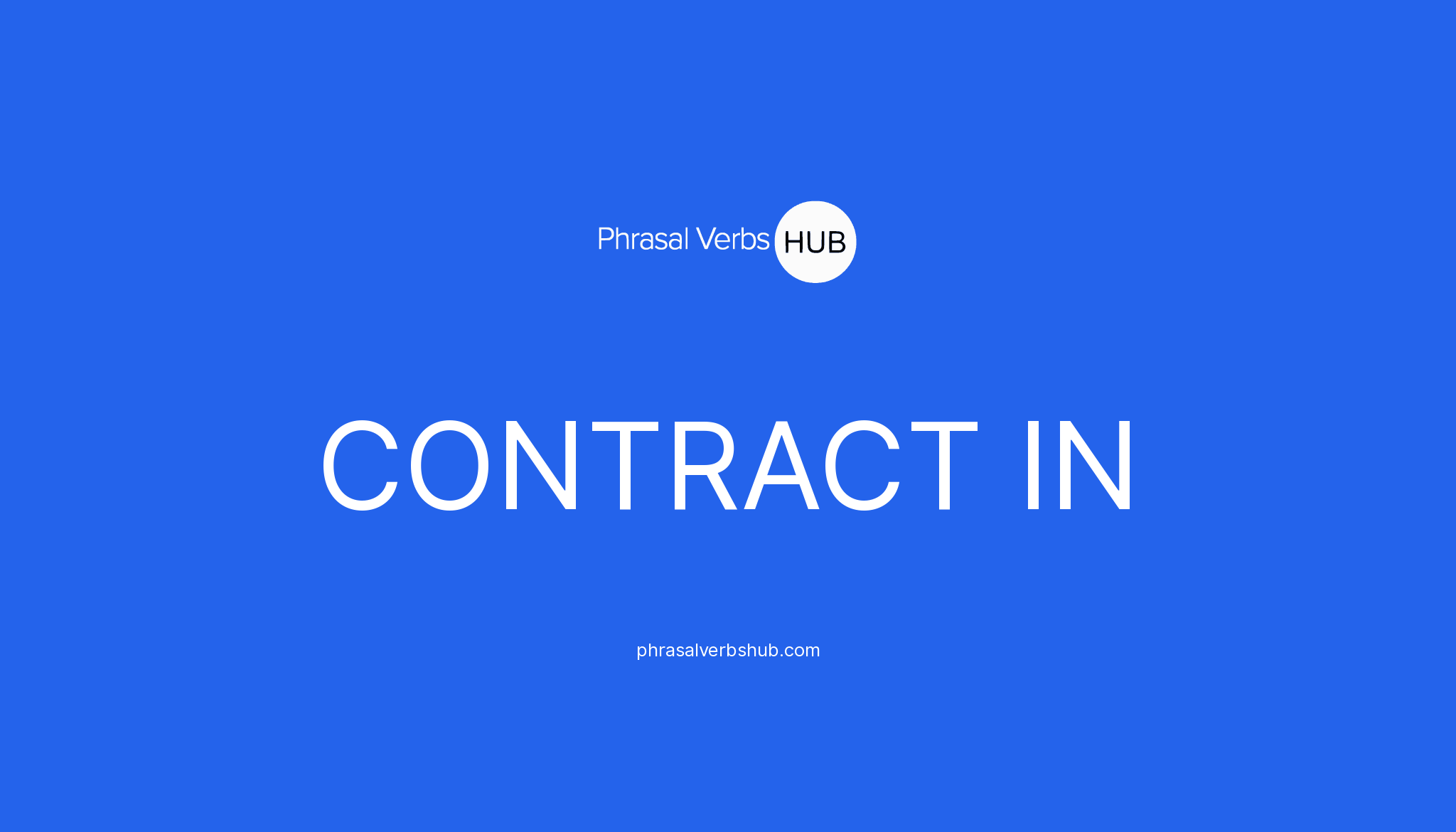 CONTRACT IN Phrasal Verb Meaning & Examples